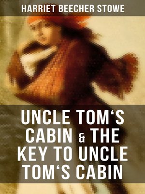 cover image of Uncle Tom's Cabin & the Key to Uncle Tom's Cabin